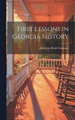 American Book Company - First Lessons in Georgia History, Inbunden. Tillgänglighet: Lägg i varukorg