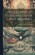 Not Lawful to Utter and Other Bible Readings