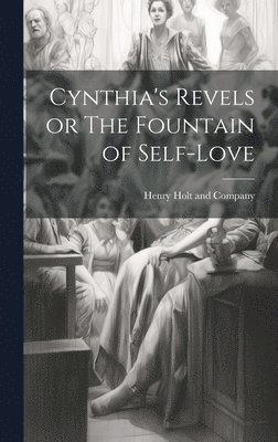 Henry Holt and Company - Cynthia's Revels or The Fountain of Self-Love, Inbunden. Tillgänglighet: Lägg i varukorg