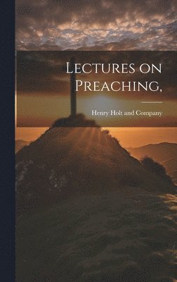 Henry Holt and Company - Lectures on Preaching,, Inbunden. Tillgänglighet: Lägg i varukorg