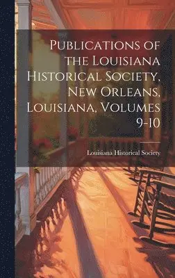 Louisiana Historical Society - Publications of the Louisiana Historical Society, New Orleans, Louisiana, Volumes 9-10, Inbunden. Tillgänglighet: Lägg i varukorg