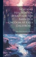 Nordiska Hj�ltesagor, Ber�ttade F�r Barn Och Ungdom Af Kata Dalstr�m ...