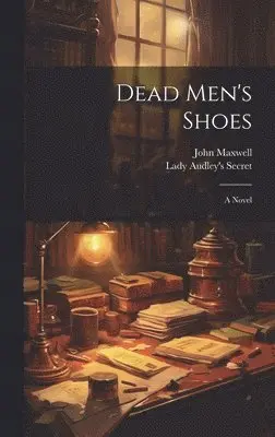 John Maxwell, Lady Audley's Secret - Dead Men's Shoes, Inbunden