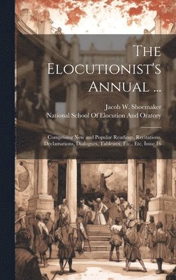 Jacob W Shoemaker, National School of Elocution and Orat - Elocutionist's Annual ..., Inbunden. Tillgänglighet: Lägg i varukorg