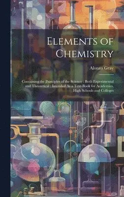Alonzo Gray - Elements of Chemistry, Inbunden. Tillgänglighet: Lägg i varukorg