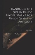 Handbook for Nolan Range Finder. Mark I, for Use of Garrison Artillery