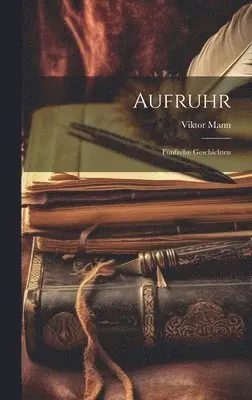 Viktor Mann - Aufruhr, Inbunden. Tillgänglighet: Tillfälligt slut