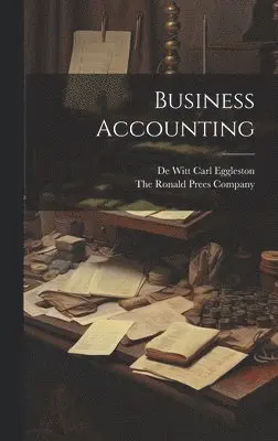 De Witt Carl Eggleston - Business Accounting, Inbunden. Tillgänglighet: Lägg i varukorg