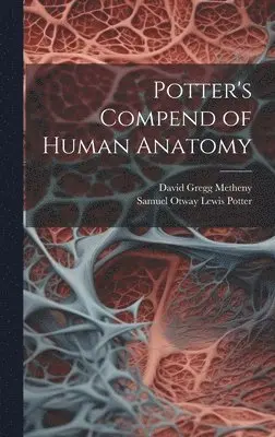 Samuel Otway Lewis Potter, David Gregg Metheny - Potter's Compend of Human Anatomy, Inbunden. Tillgänglighet: Lägg i varukorg