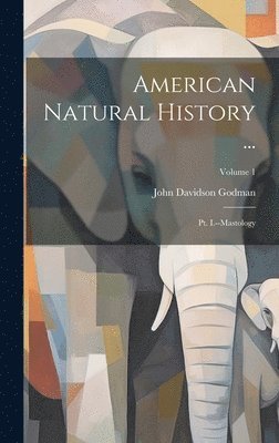 John Davidson Godman - American Natural History ..., Inbunden. Tillgänglighet: Tillfälligt slut