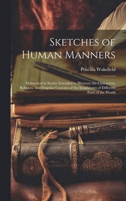 Priscilla Wakefield - Sketches of Human Manners, Inbunden. Tillgänglighet: Lägg i varukorg