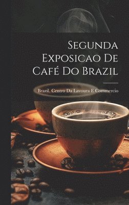 Brazil Centro Da Lavoura E Commercio - Segunda Exposicao De Café Do Brazil, Inbunden. Tillgänglighet: Lägg i varukorg