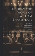 The Dramatic Works of William Shakespeare
