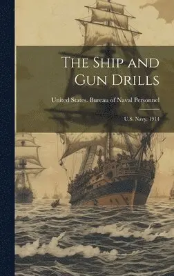 United States Bureau of Naval Person - Ship and Gun Drills, Inbunden. Tillgänglighet: Lägg i varukorg