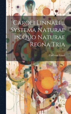 Carl Von Linné - Caroli Linnaei ... Systema Naturae in Quo Naturae Regna Tria, Inbunden. Tillgänglighet: Lägg i varukorg