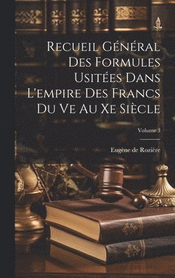 Eugène de Rozière - Recueil Général Des Formules Usitées Dans L'empire Des Francs Du Ve Au Xe Siècle; Volume 3, Inbunden