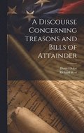 Discourse Concerning Treasons and Bills of Attainder