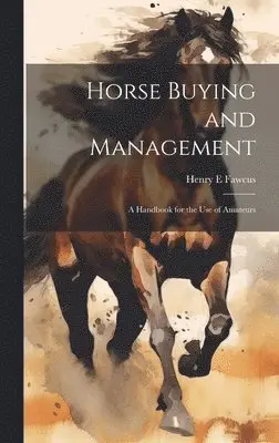 Henry E Fawcus - Horse Buying and Management, Inbunden. Tillgänglighet: Lägg i varukorg