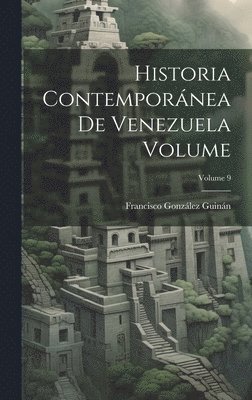 Francisco González Guinán - Historia contemporánea de Venezuela Volume; Volume 9, Inbunden. Tillgänglighet: Lägg i varukorg