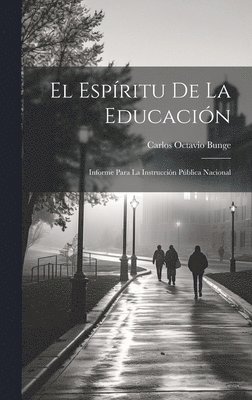 Carlos Octavio Bunge - espíritu de la educación; informe para la instrucción pública nacional, Inbunden