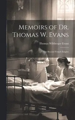 Thomas Wiltberger Evans - Memoirs of Dr. Thomas W. Evans, Inbunden. Tillgänglighet: Lägg i varukorg