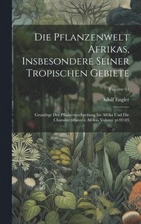 Die Pflanzenwelt Afrikas, insbesondere seiner tropischen Gebiete