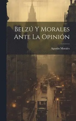 Agustín Morales - Belzú Y Morales Ante La Opinión, Inbunden. Tillgänglighet: Lägg i varukorg