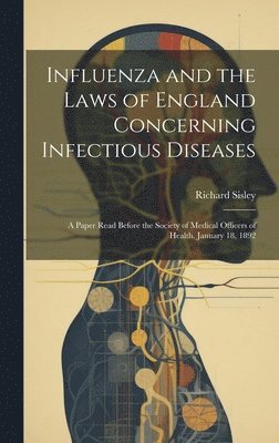 Richard Sisley - Influenza and the Laws of England Concerning Infectious Diseases, Inbunden. Tillgänglighet: Lägg i varukorg