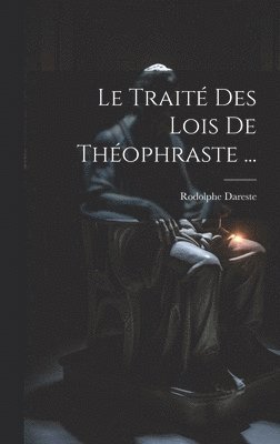 Rodolphe Dareste - Traité Des Lois De Théophraste ..., Inbunden. Tillgänglighet: Lägg i varukorg