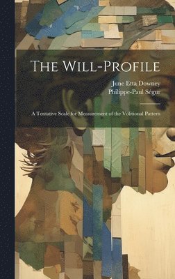Philippe-Paul Ségur, June Etta Downey - Will-Profile, Inbunden