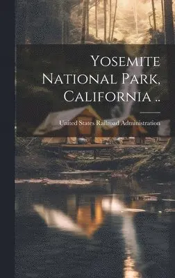 United States Railroad Administration - Yosemite National Park, California .., Inbunden. Tillgänglighet: Lägg i varukorg