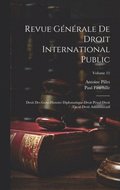 Revue Gnrale De Droit International Public: Droit Des Gens-Histoire Diplomatique-Droit Pnal-Droit Fiscal-Droit Administratif; Volume 11