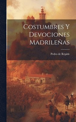 Pedro de Répide - Costumbres y devociones madrileñas, Inbunden