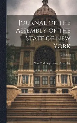 New York (State) Legislature Assembly - Journal of the Assembly of the State of New York; Volume 2, Inbunden. Tillgänglighet: Lägg i varukorg