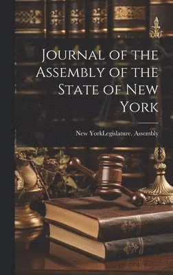 New York (State) Legislature Assembly - Journal of the Assembly of the State of New York, Inbunden. Tillgänglighet: Lägg i varukorg