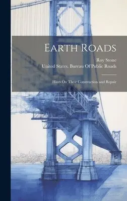 Roy Stone, United States Bureau of Public Roads - Earth Roads, Inbunden. Tillgänglighet: Lägg i varukorg