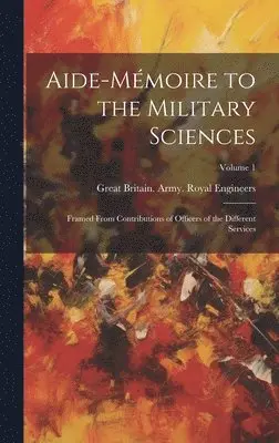 Great Britain Army Royal Engineers - Aide-Mémoire to the Military Sciences, Inbunden. Tillgänglighet: Tillfälligt slut