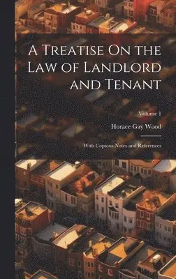 Horace Gay Wood - Treatise On the Law of Landlord and Tenant, Inbunden. Tillgänglighet: Tillfälligt slut