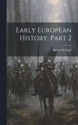 Hutton Webster - Early European History, Part 2, Inbunden. Tillgänglighet: Lägg i varukorg