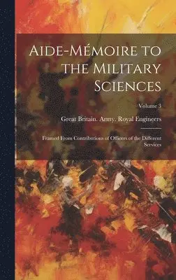 Great Britain Army Royal Engineers - Aide-Mémoire to the Military Sciences, Inbunden. Tillgänglighet: Lägg i varukorg