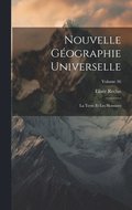 Nouvelle Gographie Universelle: La Terre Et Les Hommes; Volume 16