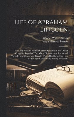 Joseph Hartwell Barrett, Charles Walter Brown - Life of Abraham Lincoln, Inbunden. Tillgänglighet: Tillfälligt slut