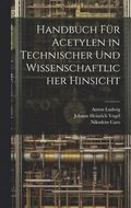 Handbuch Fr Acetylen in Technischer Und Wissenschaftlicher Hinsicht