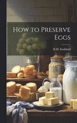 H Hudson Stoddard - How to Preserve Eggs, Inbunden. Tillgänglighet: Lägg i varukorg