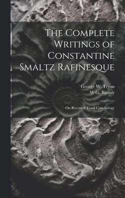 Complete Writings of Constantine Smaltz Rafinesque