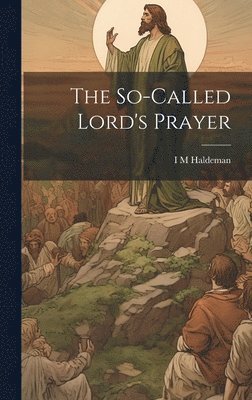 I M Haldeman - So-called Lord's Prayer, Inbunden. Tillgänglighet: Lägg i varukorg