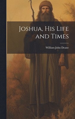 William John Deane - Joshua, his Life and Times, Inbunden. Tillgänglighet: Tillfälligt slut
