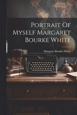 Portrait Of Myself Margaret Bourke