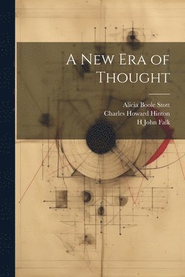 Charles Howard Hinton, Alicia Boole Stott, H John Falk - new era of Thought, Häftad