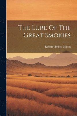 Robert Lindsay Mason - Lure Of The Great Smokies, Häftad. Tillgänglighet: Lägg i varukorg